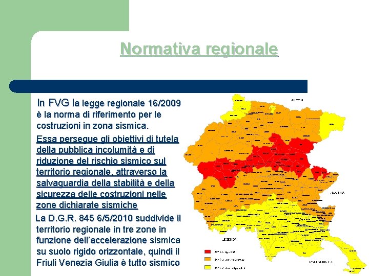 Normativa regionale In FVG la legge regionale 16/2009 è la norma di riferimento per