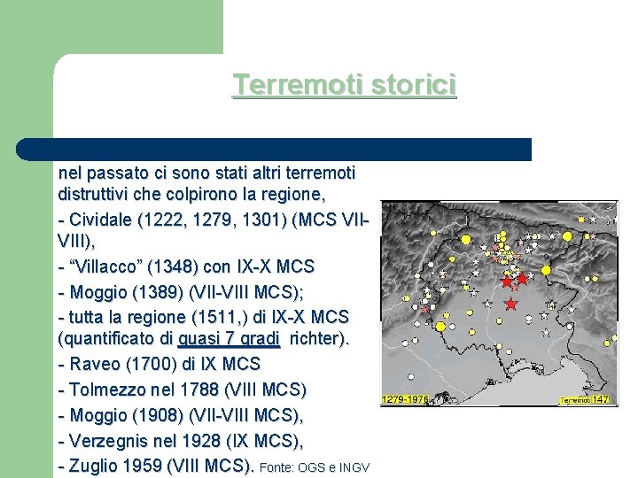 Terremoti storici nel passato ci sono stati altri terremoti distruttivi che colpirono la regione,