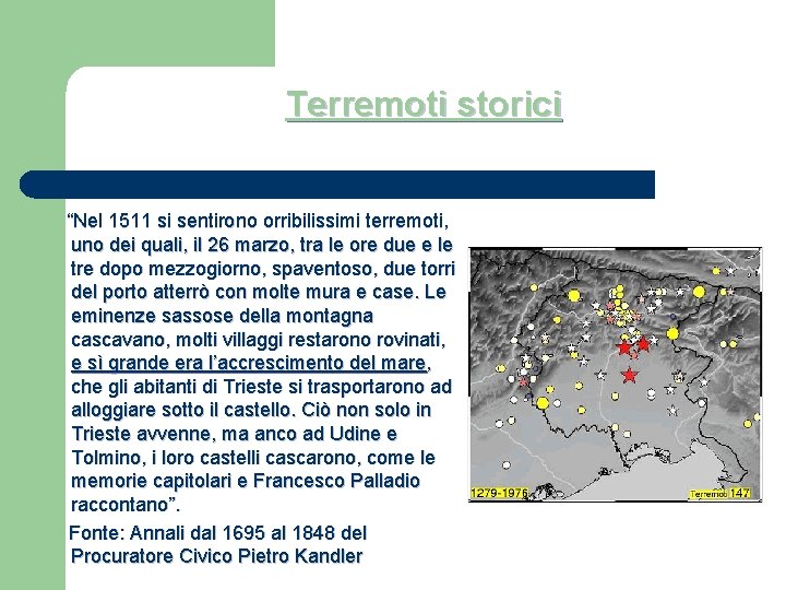 Terremoti storici “Nel 1511 si sentirono orribilissimi terremoti, uno dei quali, il 26 marzo,