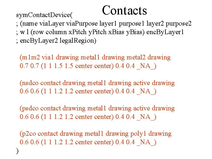 Contacts sym. Contact. Device( ; (name via. Layer via. Purpose layer 1 purpose 1