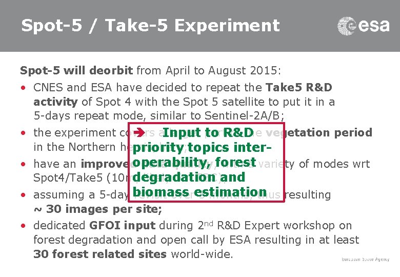 Spot-5 / Take-5 Experiment Spot-5 will deorbit from April to August 2015: • CNES