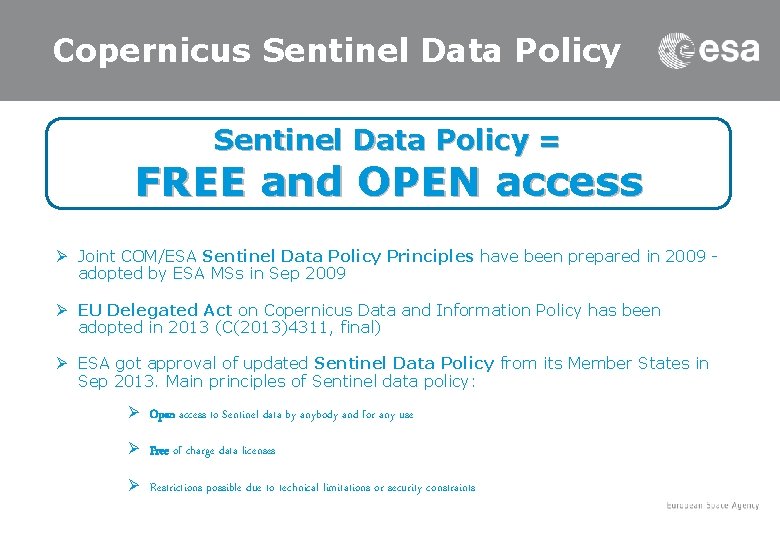 Copernicus Sentinel Data Policy = FREE and OPEN access Ø Joint COM/ESA Sentinel Data