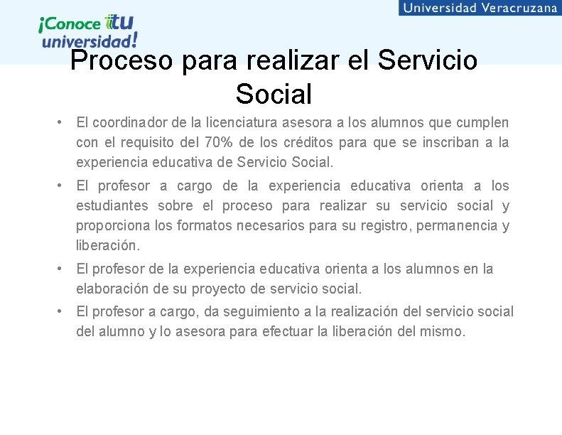 Proceso para realizar el Servicio Social • El coordinador de la licenciatura asesora a Proceso para realizar el Servicio Social • El coordinador de la licenciatura asesora a