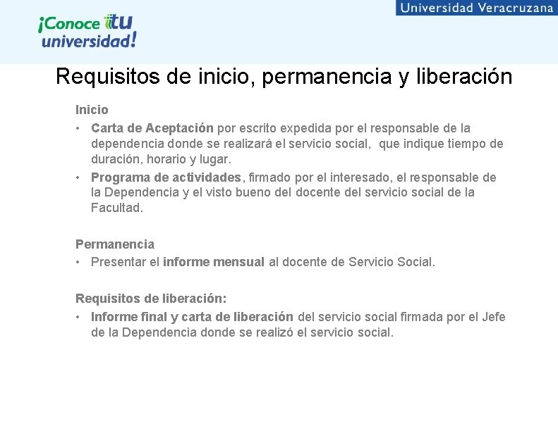 Requisitos de inicio, permanencia y liberación Inicio • Carta de Aceptación por escrito expedida Requisitos de inicio, permanencia y liberación Inicio • Carta de Aceptación por escrito expedida