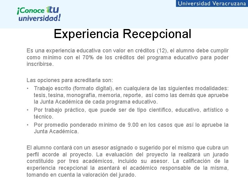 Experiencia Recepcional Es una experiencia educativa con valor en créditos (12), el alumno debe Experiencia Recepcional Es una experiencia educativa con valor en créditos (12), el alumno debe