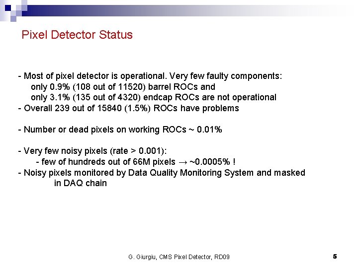 Pixel Detector Status - Most of pixel detector is operational. Very few faulty components: