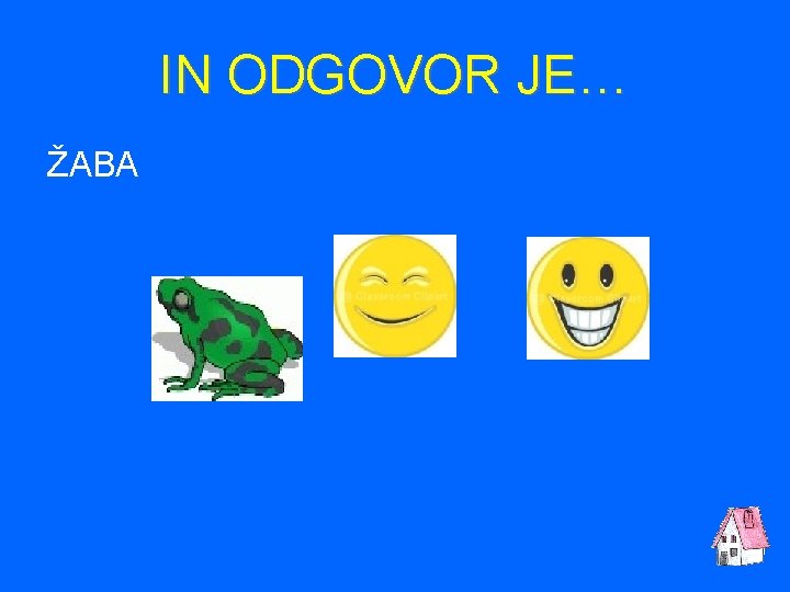 IN ODGOVOR JE… ŽABA 