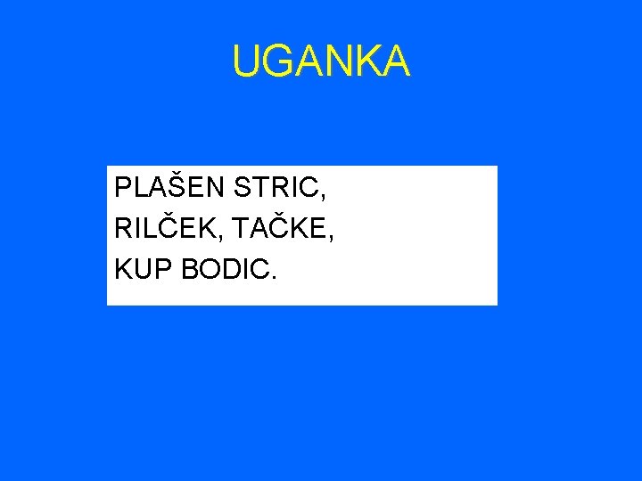 UGANKA PLAŠEN STRIC, RILČEK, TAČKE, KUP BODIC. 