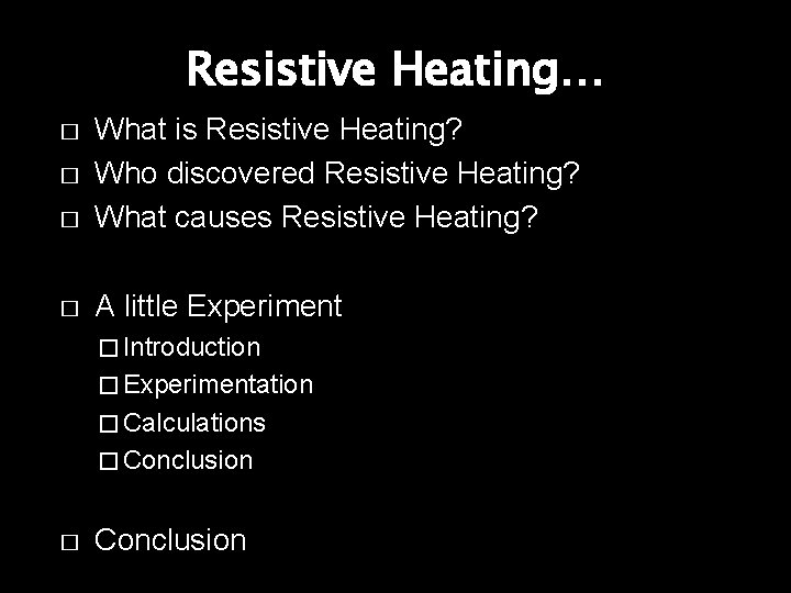 Resistive Heating… � What is Resistive Heating? Who discovered Resistive Heating? What causes Resistive