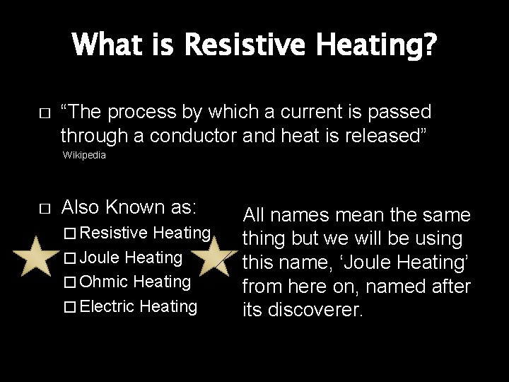 What is Resistive Heating? � “The process by which a current is passed through