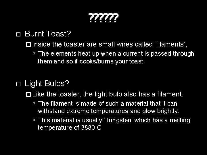 ? ? ? � Burnt Toast? � Inside the toaster are small wires called