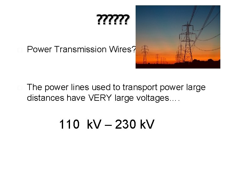 ? ? ? � Power Transmission Wires? � The power lines used to transport