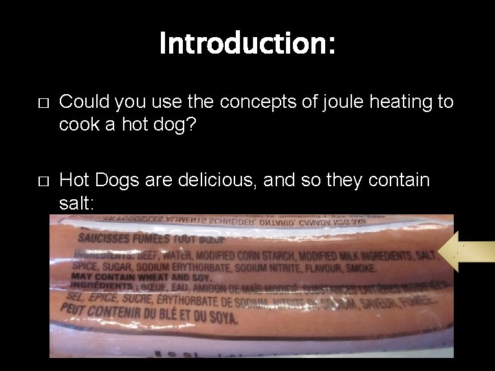 Introduction: � Could you use the concepts of joule heating to cook a hot