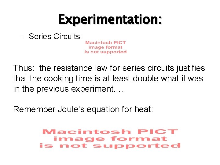 Experimentation: � Series Circuits: Thus: the resistance law for series circuits justifies that the