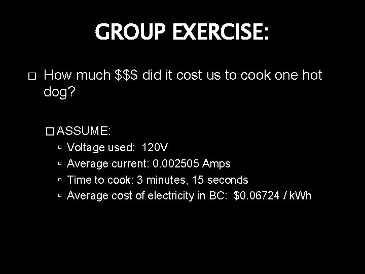 GROUP EXERCISE: � How much $$$ did it cost us to cook one hot