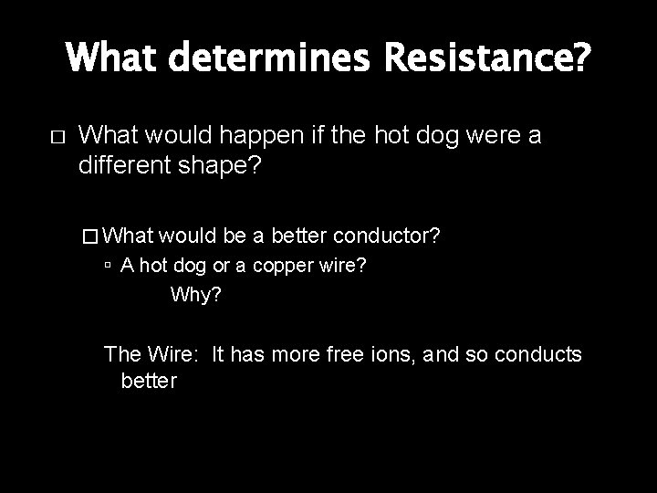 What determines Resistance? � What would happen if the hot dog were a different