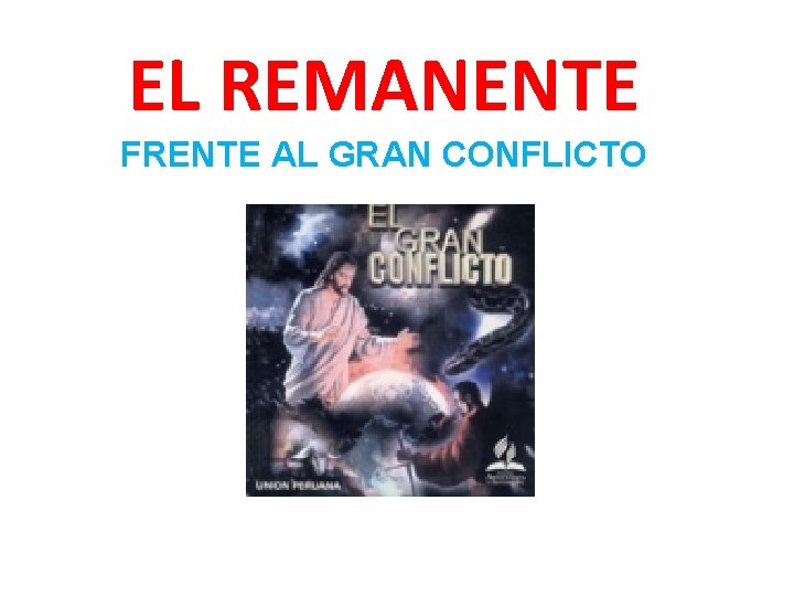 EL REMANENTE FRENTE AL GRAN CONFLICTO 