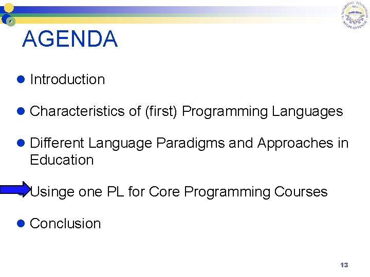 AGENDA l Introduction l Characteristics of (first) Programming Languages l Different Language Paradigms and