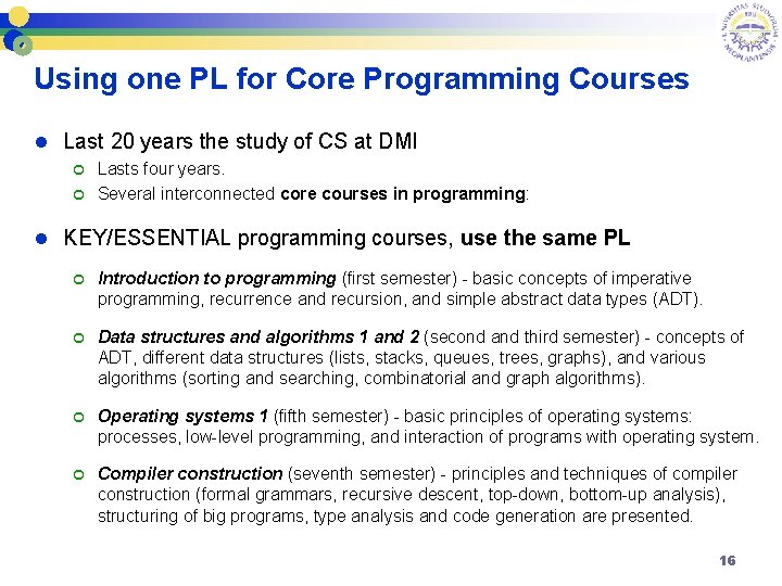 Using one PL for Core Programming Courses l Last 20 years the study of