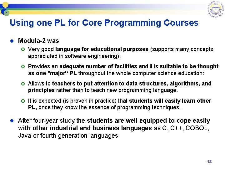 Using one PL for Core Programming Courses l Modula-2 was ¢ Very good language