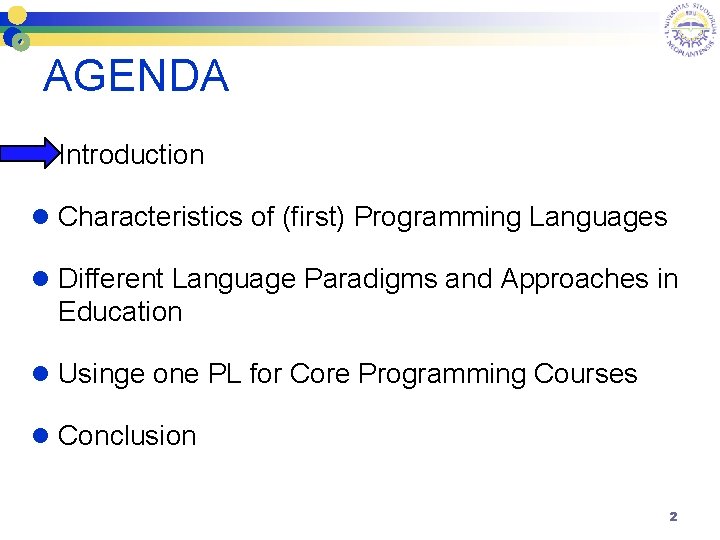 AGENDA l Introduction l Characteristics of (first) Programming Languages l Different Language Paradigms and