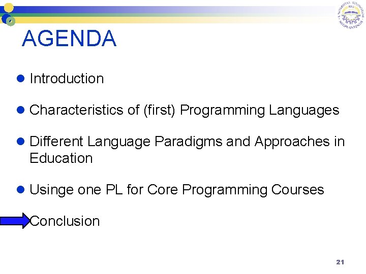 AGENDA l Introduction l Characteristics of (first) Programming Languages l Different Language Paradigms and