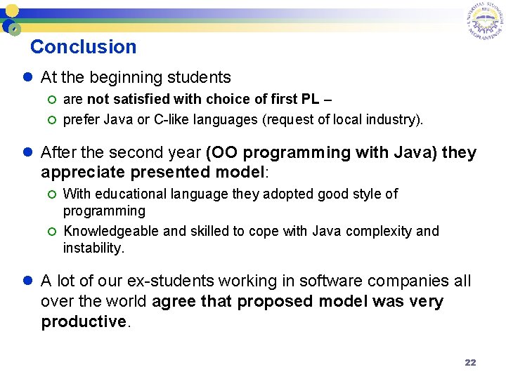 Conclusion l At the beginning students are not satisfied with choice of first PL