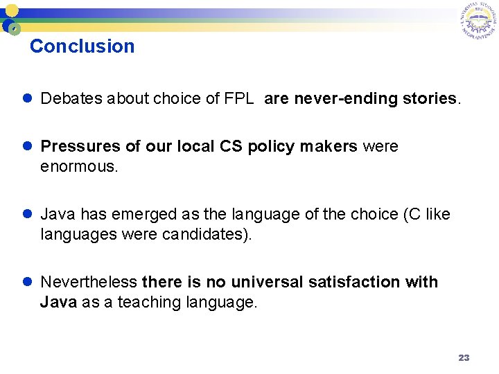 Conclusion l Debates about choice of FPL are never-ending stories. l Pressures of our