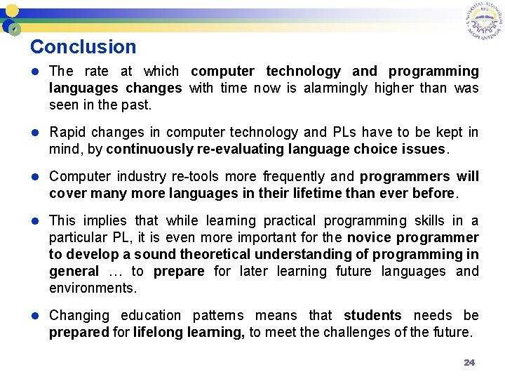 Conclusion l The rate at which computer technology and programming languages changes with time