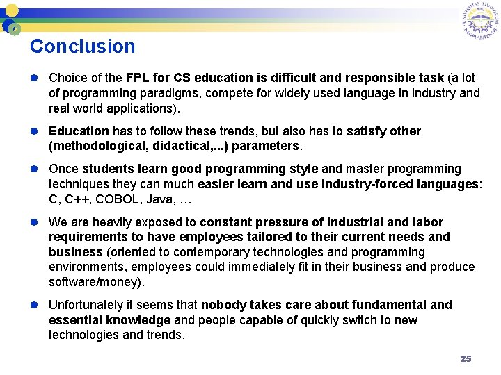 Conclusion l Choice of the FPL for CS education is difficult and responsible task