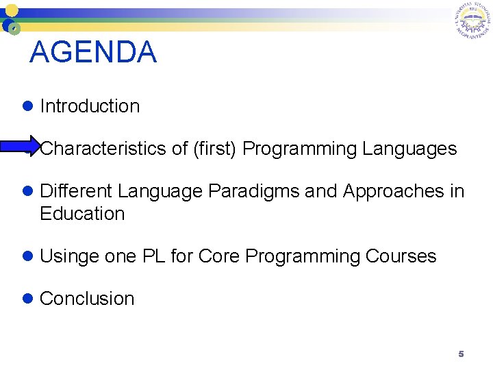 AGENDA l Introduction l Characteristics of (first) Programming Languages l Different Language Paradigms and