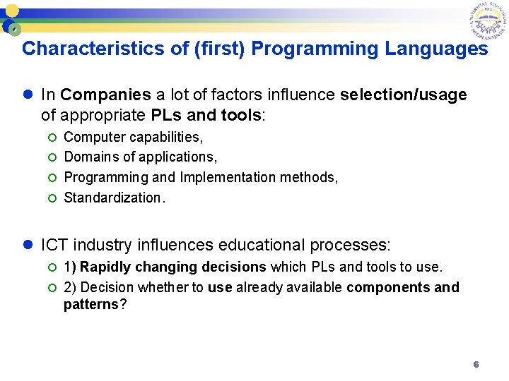 Characteristics of (first) Programming Languages l In Companies a lot of factors influence selection/usage