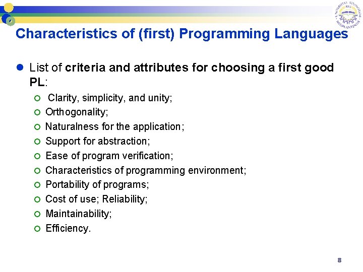 Characteristics of (first) Programming Languages l List of criteria and attributes for choosing a