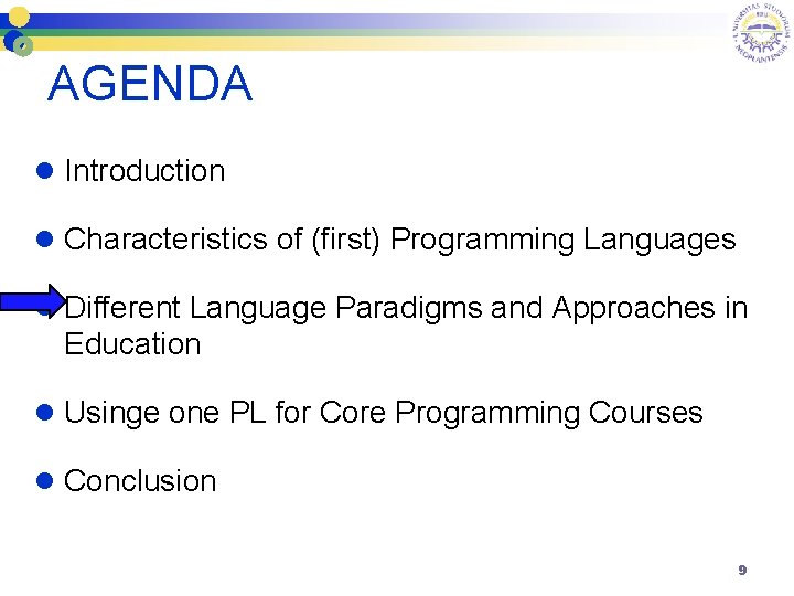 AGENDA l Introduction l Characteristics of (first) Programming Languages l Different Language Paradigms and