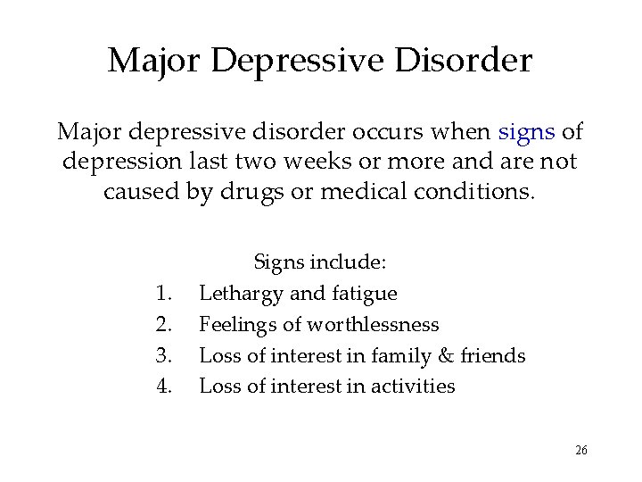 Major Depressive Disorder Major depressive disorder occurs when signs of depression last two weeks