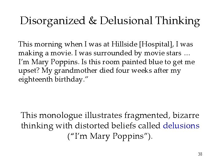 Disorganized & Delusional Thinking This morning when I was at Hillside [Hospital], I was