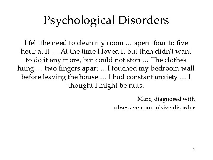 Psychological Disorders I felt the need to clean my room … spent four to