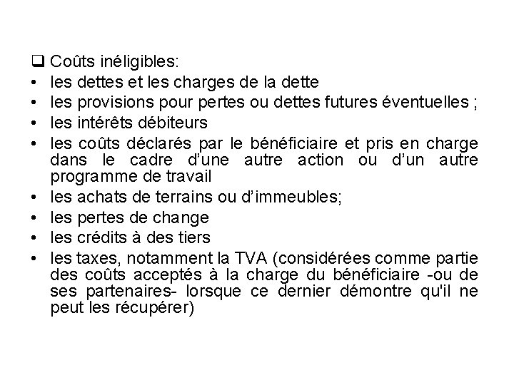 q Coûts inéligibles: • les dettes et les charges de la dette • les