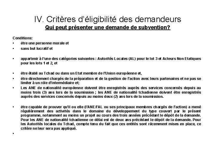 IV. Critères d’éligibilité des demandeurs Qui peut présenter une demande de subvention? Conditions: •