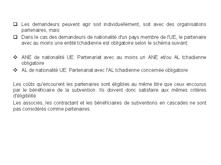 q Les demandeurs peuvent agir soit individuellement, soit avec des organisations partenaires, mais: q