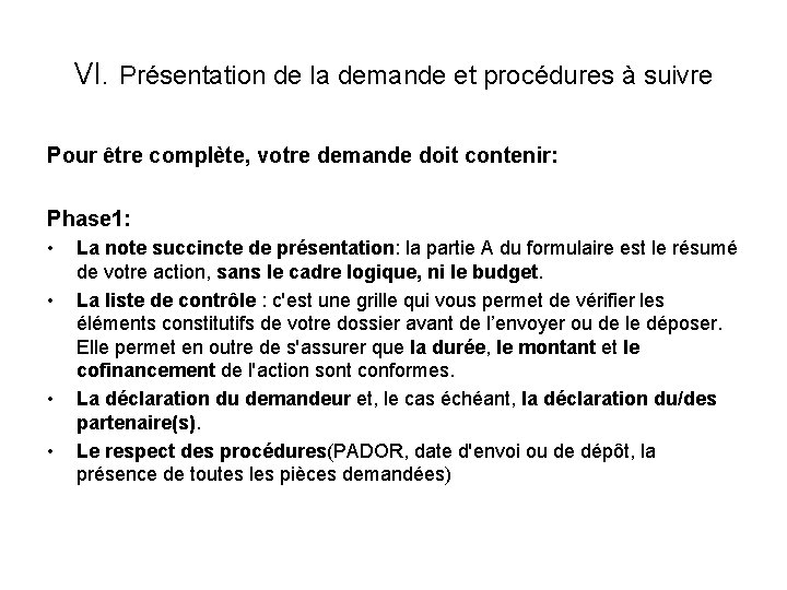 VI. Présentation de la demande et procédures à suivre Pour être complète, votre demande