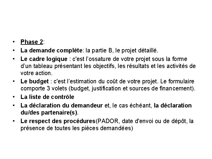  • Phase 2: • La demande complète: la partie B, le projet détaillé.