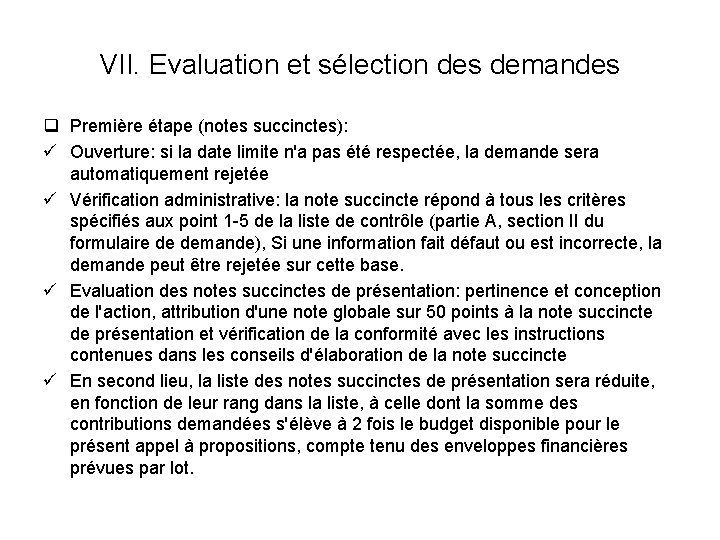 VII. Evaluation et sélection des demandes q Première étape (notes succinctes): ü Ouverture: si