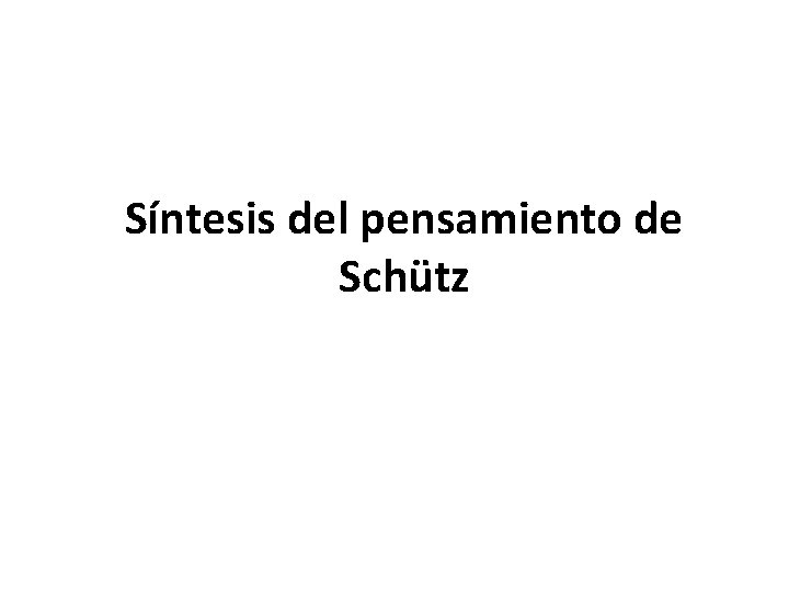 Síntesis del pensamiento de Schütz 