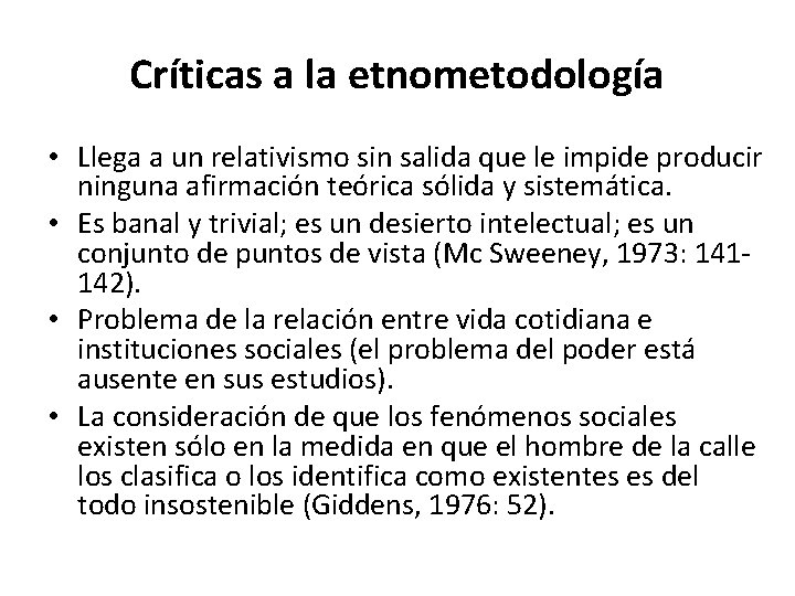 Críticas a la etnometodología • Llega a un relativismo sin salida que le impide