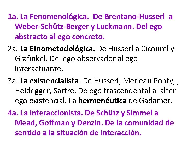 1 a. La Fenomenológica. De Brentano-Husserl a Weber-Schütz-Berger y Luckmann. Del ego abstracto al
