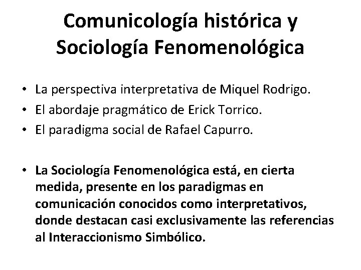 Comunicología histórica y Sociología Fenomenológica • La perspectiva interpretativa de Miquel Rodrigo. • El