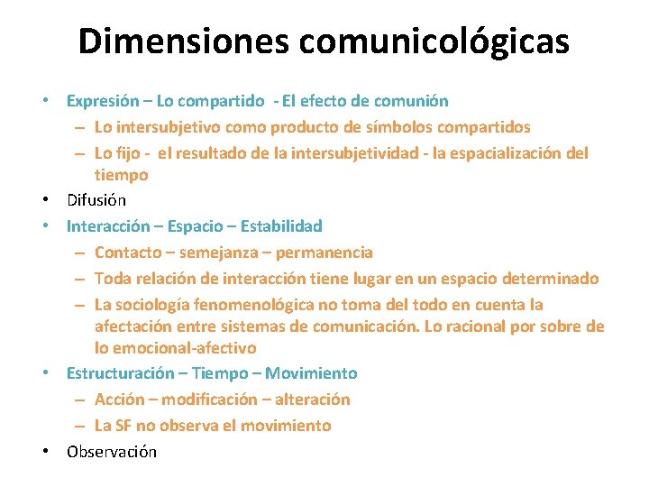 Dimensiones comunicológicas • Expresión – Lo compartido - El efecto de comunión – Lo