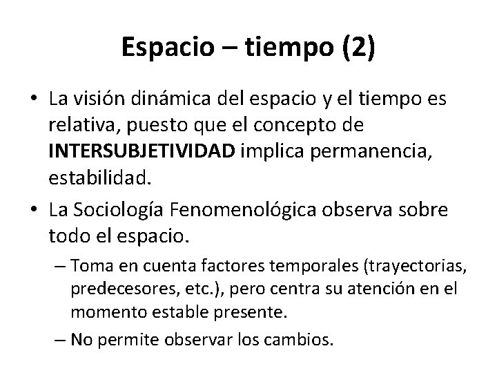 Espacio – tiempo (2) • La visión dinámica del espacio y el tiempo es