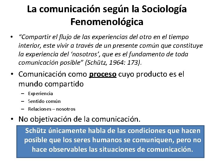 La comunicación según la Sociología Fenomenológica • “Compartir el flujo de las experiencias del